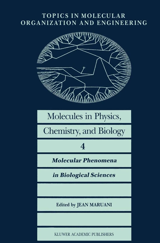 Molecules in Physics, Chemistry, and Biology: Molecular Phenomena in Biological Sciences: 4 (Topics in Molecular Organization and Engineering, 4)
