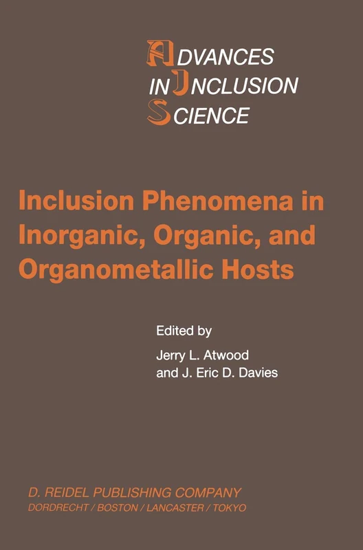 Inclusion Phenomena in Inorganic, Organic, and Organometallic Hosts: Proceedings of the Fourth International Symposium on Inclusion Phenomena and the ... 1986: 4 (Advances in Inclusion Science, 4)