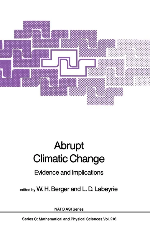Abrupt Climatic Change: Evidence and Implications: 216 (Nato Science Series C:, 216)