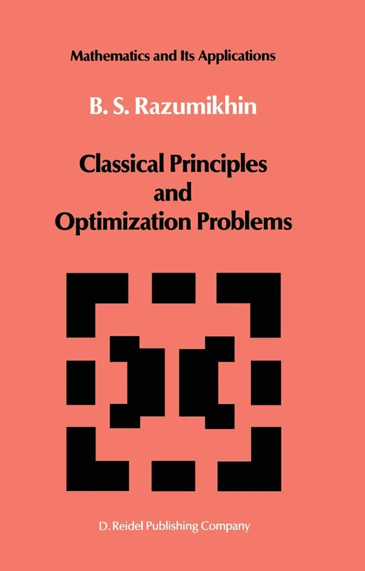 Classical Principles and Optimization Problems: 15 (Mathematics and its Applications, 15)