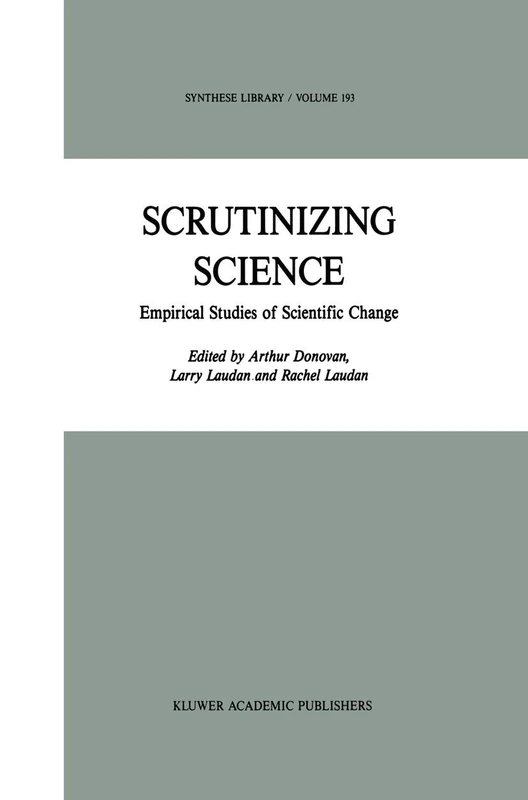 Scrutinizing Science: Empirical Studies of Scientific Change: 193 (Synthese Library, 193)