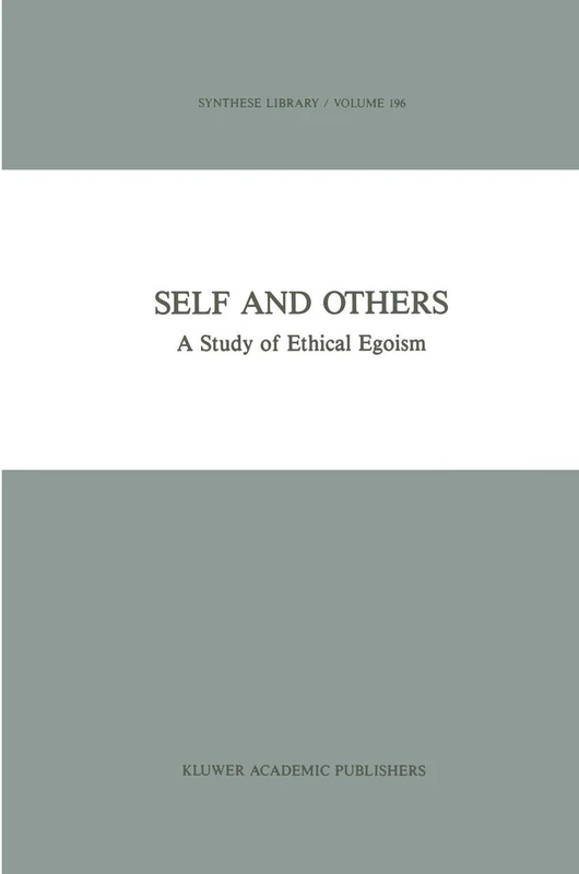 Self and Others: A Study of Ethical Egoism: 196 (Synthese Library, 196)