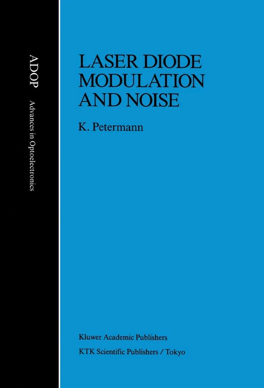Laser Diode Modulation and Noise: 3 (Advances in Opto-Electronics, 3)