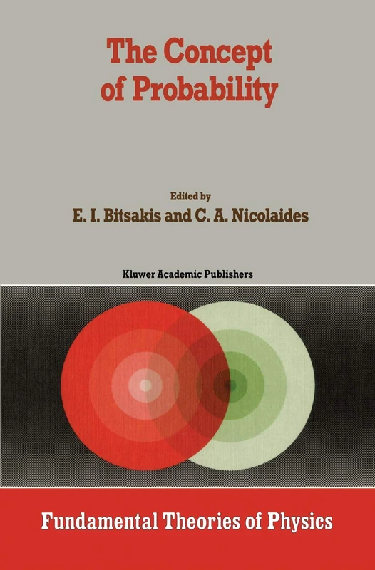 The Concept of Probability: Proceedings of the Delphi Conference, October 1987, Delphi, Greece: 24 (Fundamental Theories of Physics, 24)