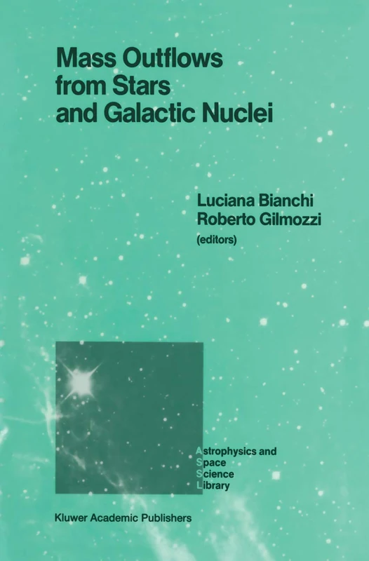 Mass Outflows from Stars and Galactic Nuclei: Proceedings of the Second Torino Workshop, Held in Torino, Italy, May 4–8, 1987: 142 (Astrophysics and Space Science Library, 142)