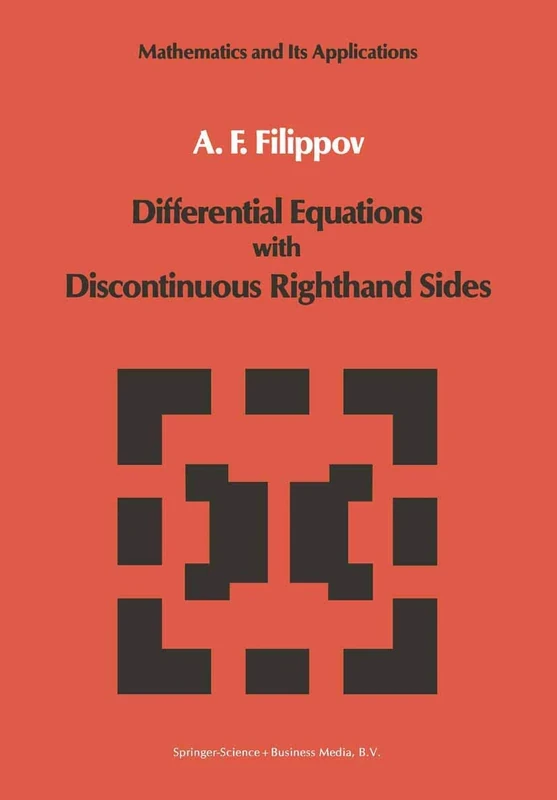 Differential Equations with Discontinuous Righthand Sides: Control Systems: 18 (Mathematics and its Applications, 18)