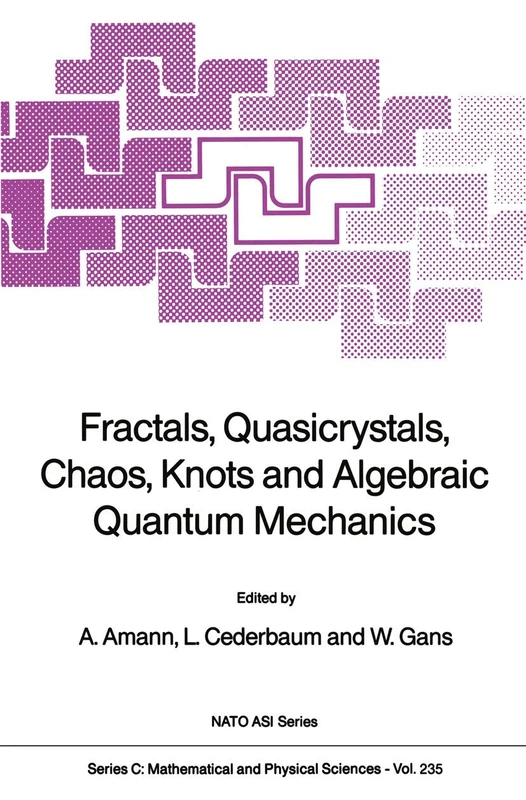 Fractals, Quasicrystals, Chaos, Knots and Algebraic Quantum Mechanics: 235 (Nato Science Series C:, 235)