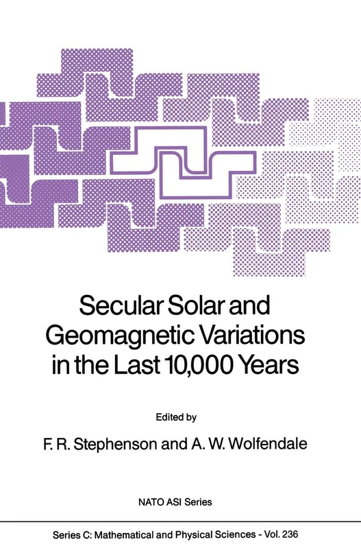 Secular Solar and Geomagnetic Variations in the Last 10,000 Years: 236 (Nato Science Series C:, 236)