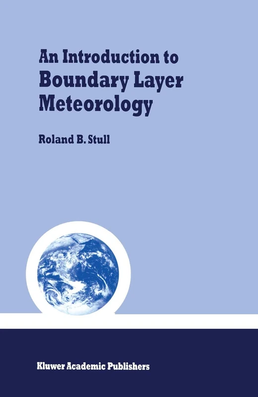 An Introduction to Boundary Layer Meteorology: 13 (Atmospheric and Oceanographic Sciences Library, 13)