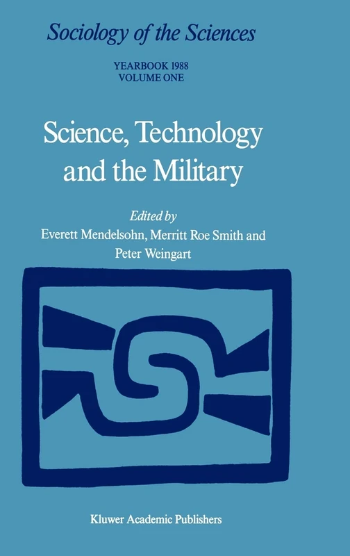 Science, Technology and the Military: Volume 12/1 & Volume 12/2 (Sociology of the Sciences Yearbook, 12)