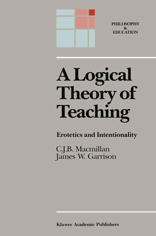A Logical Theory of Teaching: Erotetics and Intentionality: 1 (Philosophy and Education, 1)