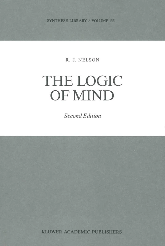 The Logic of Mind: 155 (Synthese Library, 155)