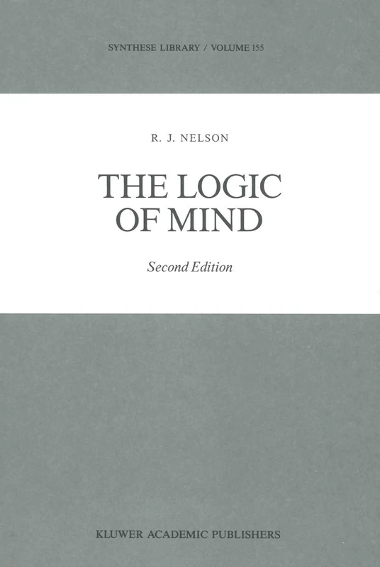The Logic of Mind: 155 (Synthese Library, 155)