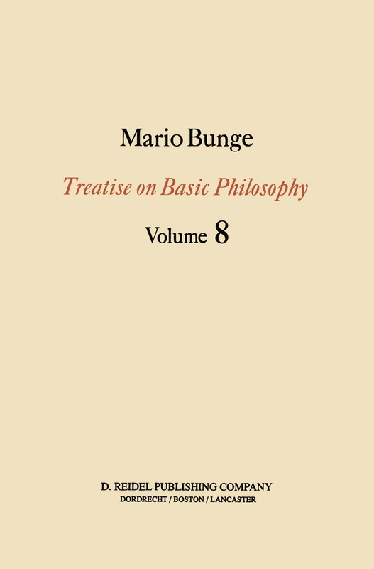 Treatise on Basic Philosophy: Ethics: The Good and The Right: 8