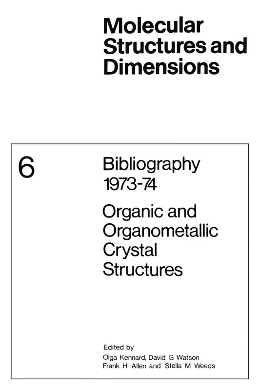 Bibliography 1973–74 Organic and Organometallic Crystal Structures: 6 (Molecular Structure and Dimensions, 6)