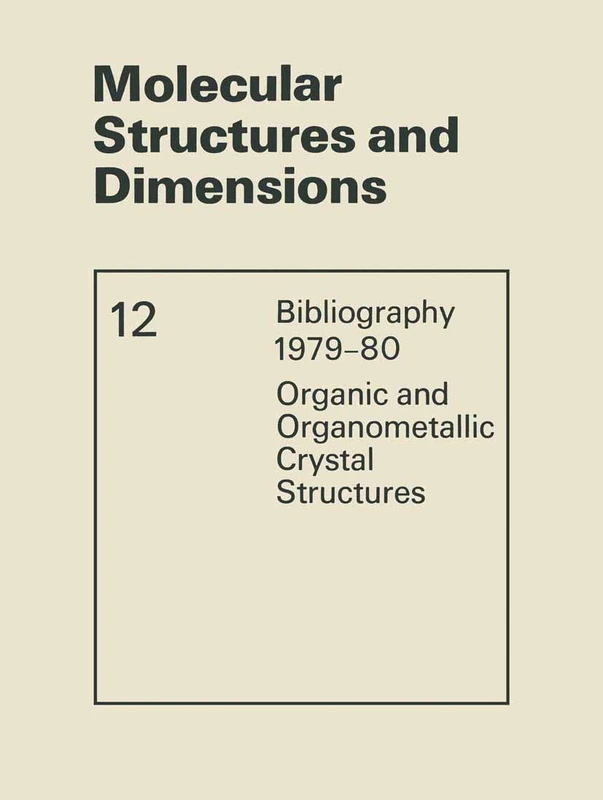 Molecular Structures and Dimensions: Bibliography 1979–80 Organic and Organometallic Crystal Structures: 12