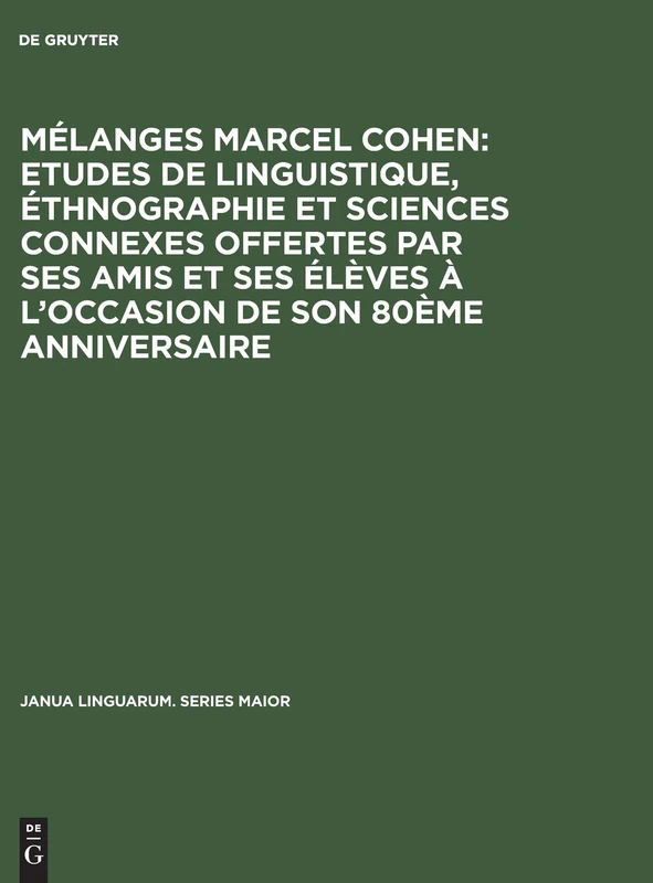 Mélanges Marcel Cohen: Etudes de linguistique, éthnographie et sciences connexes offertes par ses amis et ses élèves à l'occasion de son 80ème anniversaire: 27 (Janua Linguarum. Series Maior) - Image 1