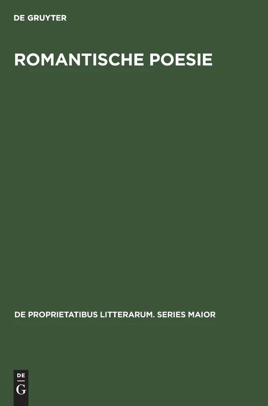 Romantische Poesie: Begriff Und Bedeutung Bei Friedrich Schlegel: 5 (de Proprietatibus Litterarum. Series Maior)