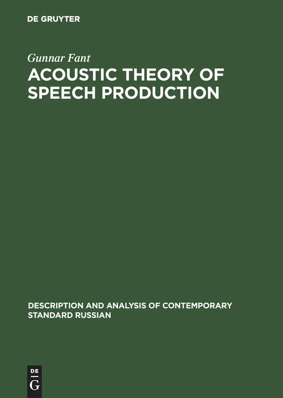 Acoustic Theory of Speech Production: With Calculations based on X-Ray Studies of Russian Articulations: 2 (Description & Analysis of Contemporary Standard Russian, 2)