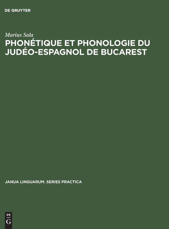 Phonétique et phonologie du judéo-espagnol de Bucarest: 142 (Janua Linguarum. Series Practica)