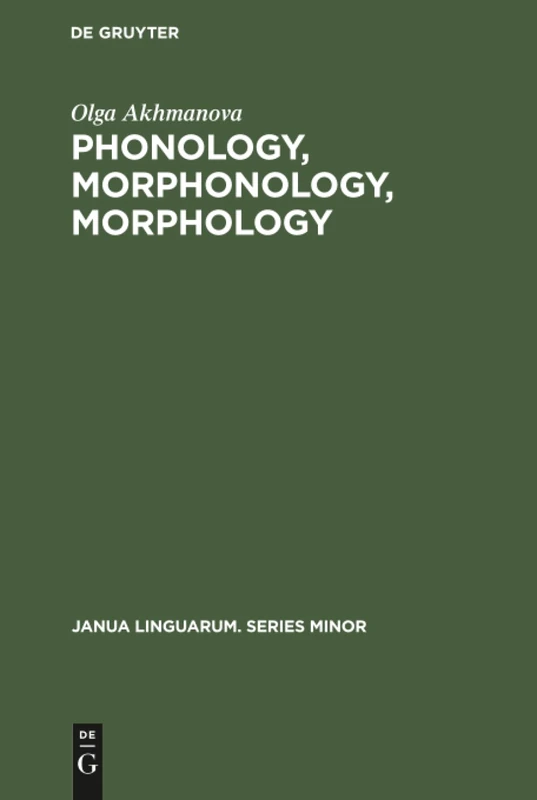 Phonology, Morphonology, Morphology: 101 (Janua Linguarum. Series Minor, 101)