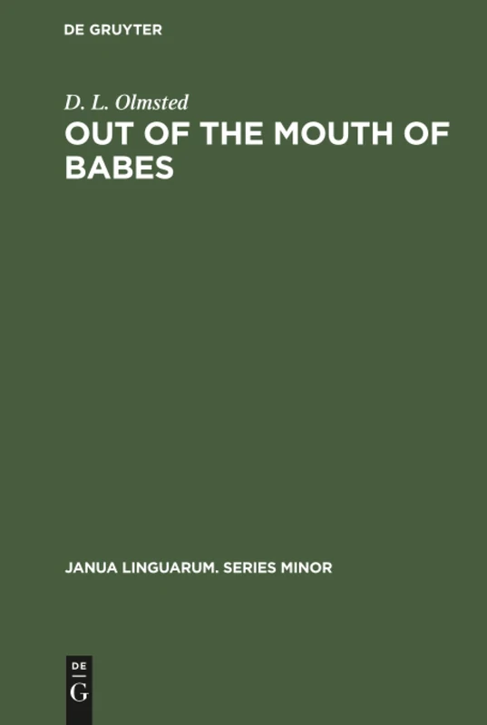 Out of the Mouth of Babes: Earliest Stages in Language Learning: 117 (Janua Linguarum. Series Minor, 117)