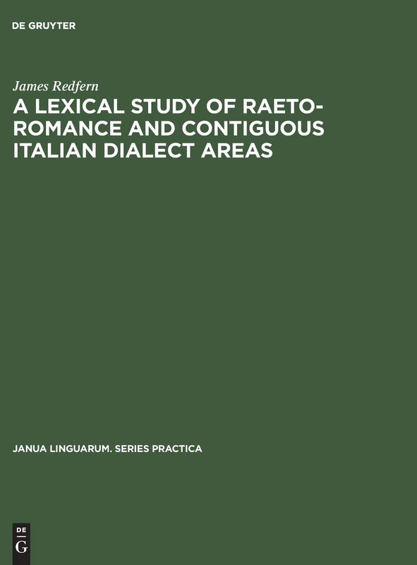 A Lexical Study of Raeto-Romance and Contiguous Italian Dialect Areas: 120 (Janua Linguarum. Series Practica, 120) - Image 1