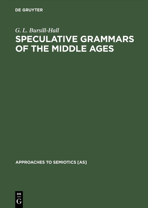 Speculative Grammars of the Middle Ages: The Doctrine of "Partes Orationis" of the Modistae: 11 (Approaches to Semiotics [AS], 11)