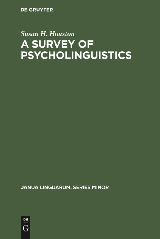 A Survey of Psycholinguistics: 98 (Janua Linguarum. Series Minor, 98)