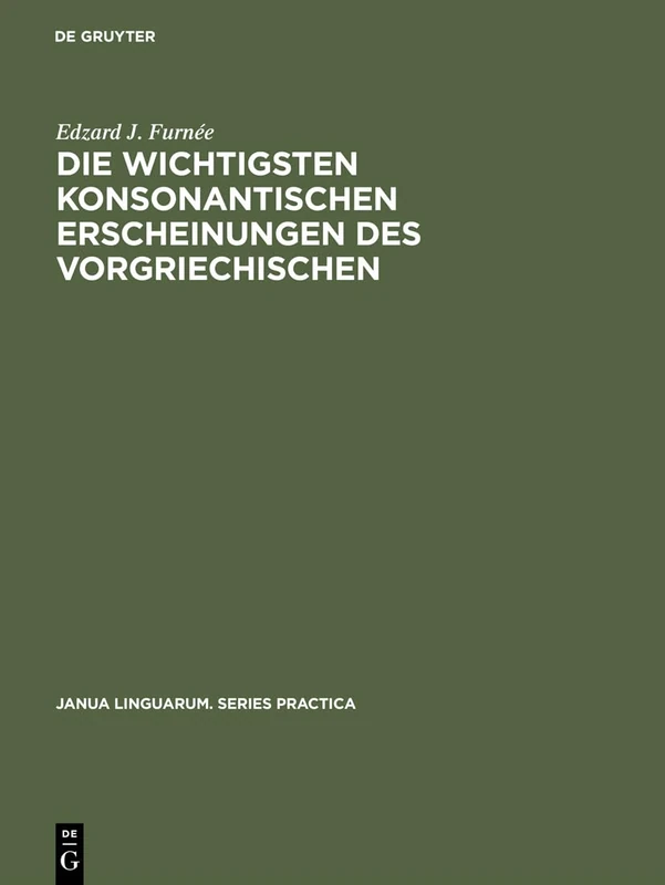 Die wichtigsten konsonantischen Erscheinungen des Vorgriechischen: Mit Einem Appendix Über Den Vokalismus: 150 (Janua Linguarum. Series Practica) - Image 1