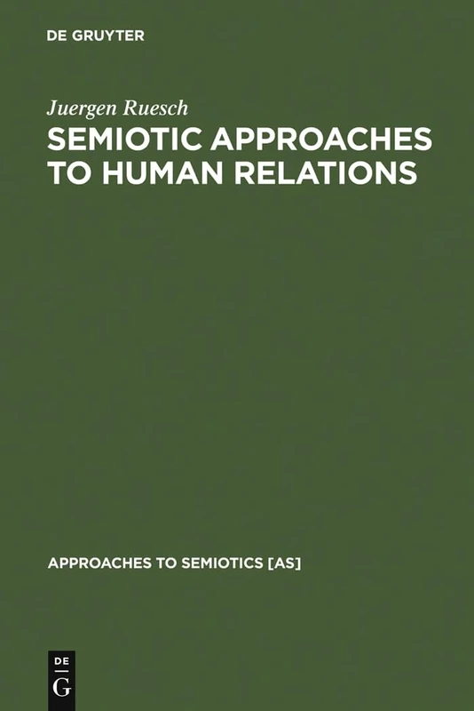 Semiotic Approaches to Human Relations: 25 (Approaches to Semiotics [AS], 25)