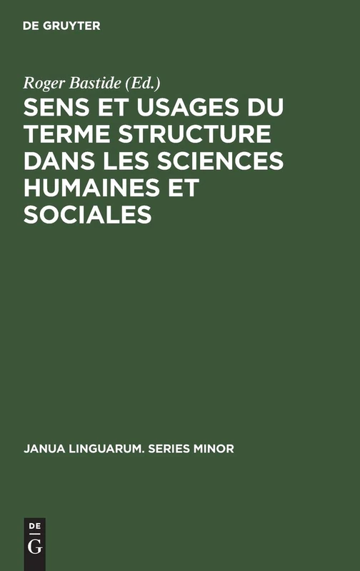 Sens et usages du terme structure dans les sciences humaines et sociales: 16 (Janua Linguarum. Series Minor) - Image 1