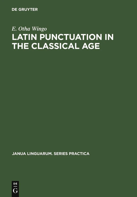 Latin Punctuation in the Classical Age: 133 (Janua Linguarum. Series Practica, 133)