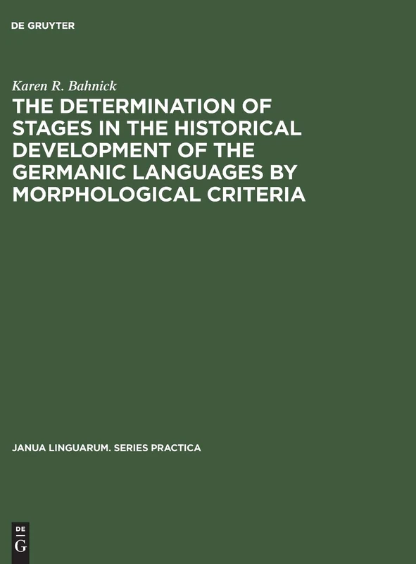 The Determination of Stages in the Historical Development of the Germanic Languages by Morphological Criteria: An Evaluation: 139 (Janua Linguarum. Series Practica, 139) - Image 1