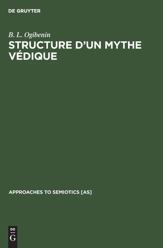 Structure d'un Mythe Védique: Le Mythe Cosmogonique Dans Le Rgveda: 30 (Approaches to Semiotics [As])