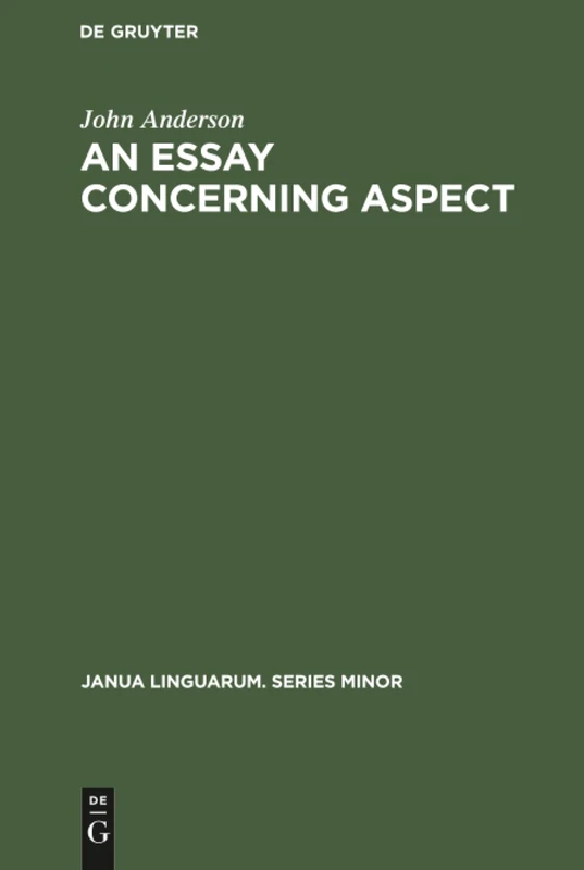 An Essay Concerning Aspect: Some Considerations of a General Character Arising from the Abbé Darrigol’s Analysis of the Basque Verb: 167 (Janua Linguarum. Series Minor, 167) - Image 1