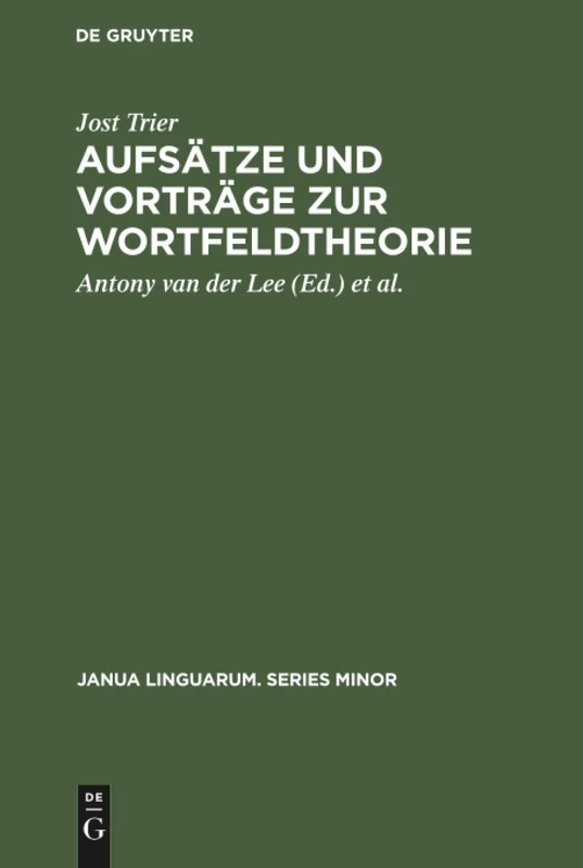 Aufsätze und Vorträge zur Wortfeldtheorie: 174 (Janua Linguarum. Series Minor)