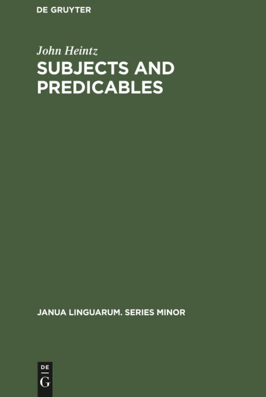 Subjects and Predicables: A Study in Subject-Predicate Asymmetry: 79 (Janua Linguarum. Series Minor, 79)