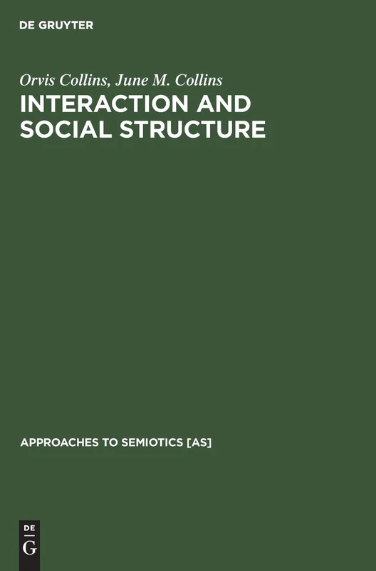 Interaction and Social Structure: 32 (Approaches to Semiotics [As])