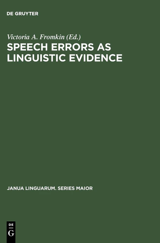 Speech Errors as Linguistic Evidence: 77 (Janua Linguarum. Series Maior, 77)