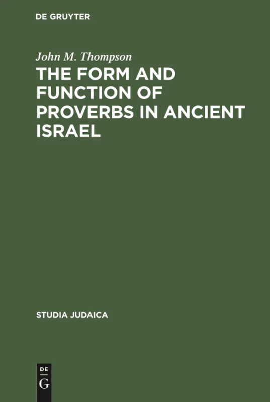 The Form and Function of Proverbs in Ancient Israel: 1 (Studia Judaica, 1)