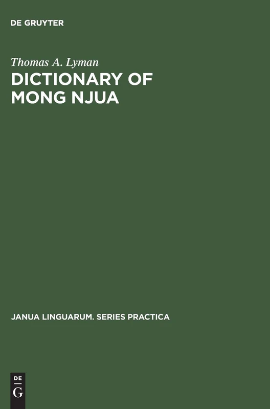 Dictionary of Mong Njua: A Miao (Meo) Language of Southeast Asia: 123 (Janua Linguarum. Series Practica, 123)