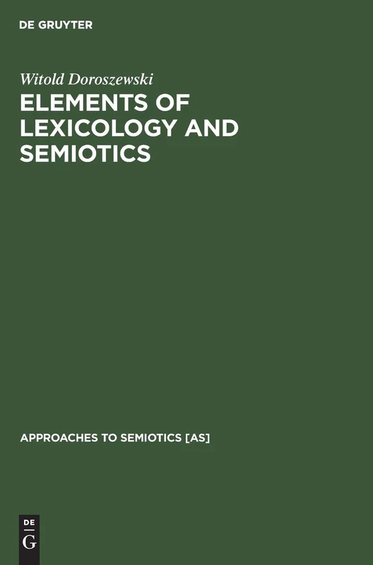 Elements of Lexicology and Semiotics: 46 (Approaches to Semiotics [AS], 46)