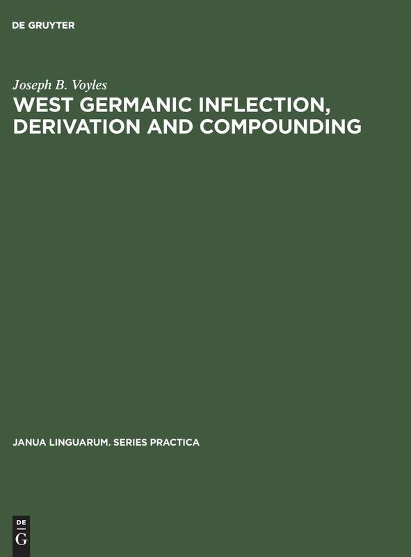 West Germanic Inflection, Derivation and Compounding: 145 (Janua Linguarum. Series Practica, 145)