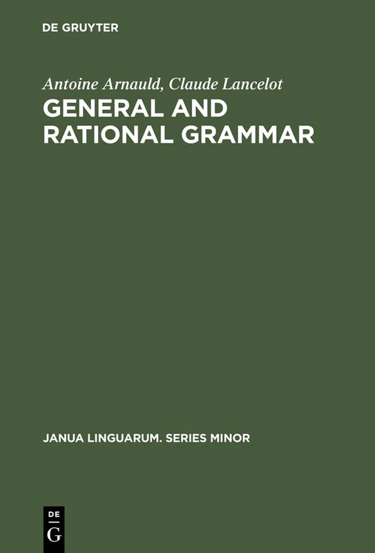General and Rational Grammar: The Port-Royal Grammar: 208 (Janua Linguarum. Series Minor) - Image 1