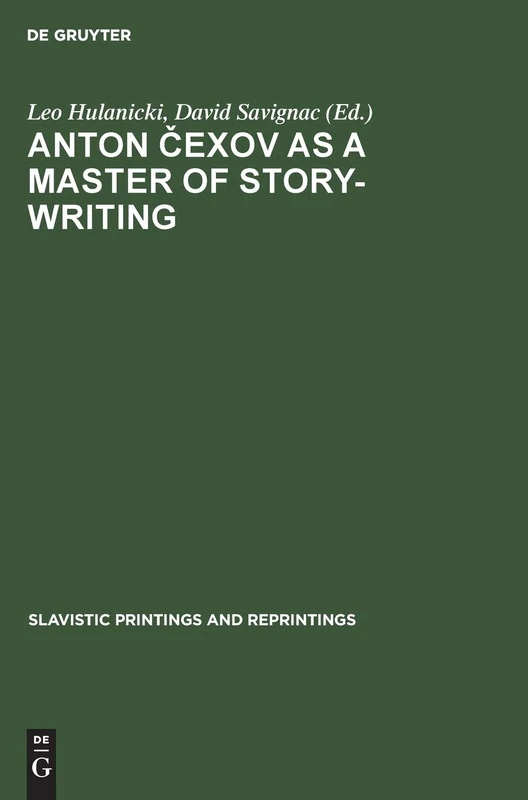 Anton Čexov as a Master of Story-Writing: Essays in Modern Soviet Literary Criticism: 6 (Slavistic Printings and Reprintings, 6)