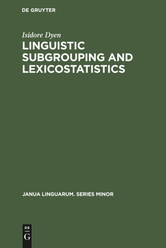 Linguistic Subgrouping and Lexicostatistics: 175 (Janua Linguarum. Series Minor, 175)