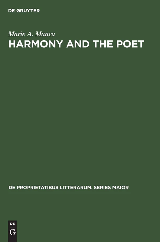 Harmony and the poet: The Creative Ordering of Reality: 4 (de Proprietatibus Litterarum. Series Maior)
