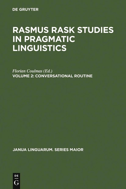 Conversational Routine: Explorations in Standardized Communication Situations and Prepatterned Speech: 96 (Janua Linguarum. Series Maior, 96)