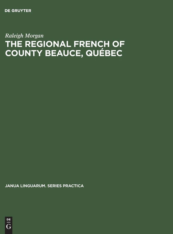 The Regional French of County Beauce, Québec: 177 (Janua Linguarum. Series Practica, 177) - Image 1